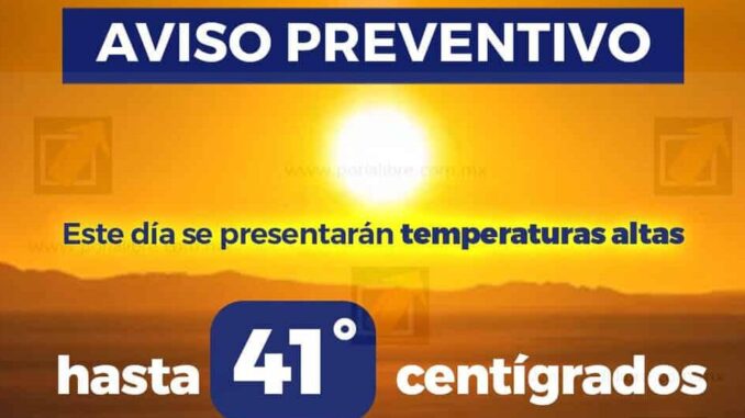 Alerta municipio por temperaturas de hasta 41°C hoy en la capital
